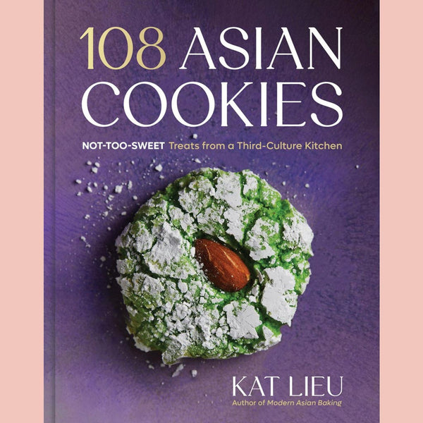 108 Asian Cookies : Not-Too-Sweet Treats from a Third-Culture Kitchen (Kat Lieu)