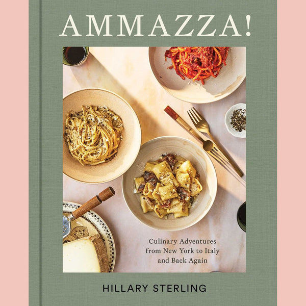 Signed Edition: Ammazza!: Culinary Adventures from New York to Italy and Back Again (Hillary Sterling)