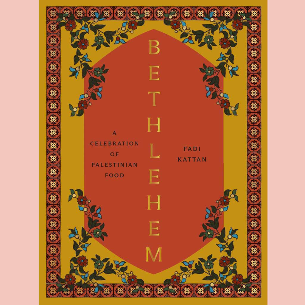 Bethlehem: A Celebration of Palestinian Food (Fadi Kattan)