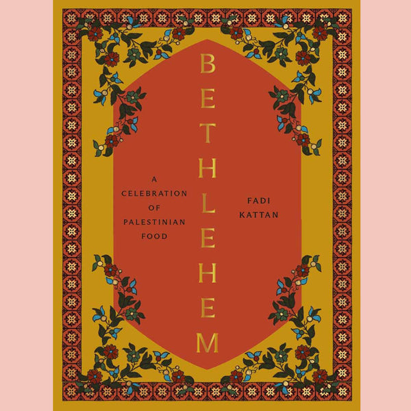 Bethlehem: A Celebration of Palestinian Food (Fadi Kattan)