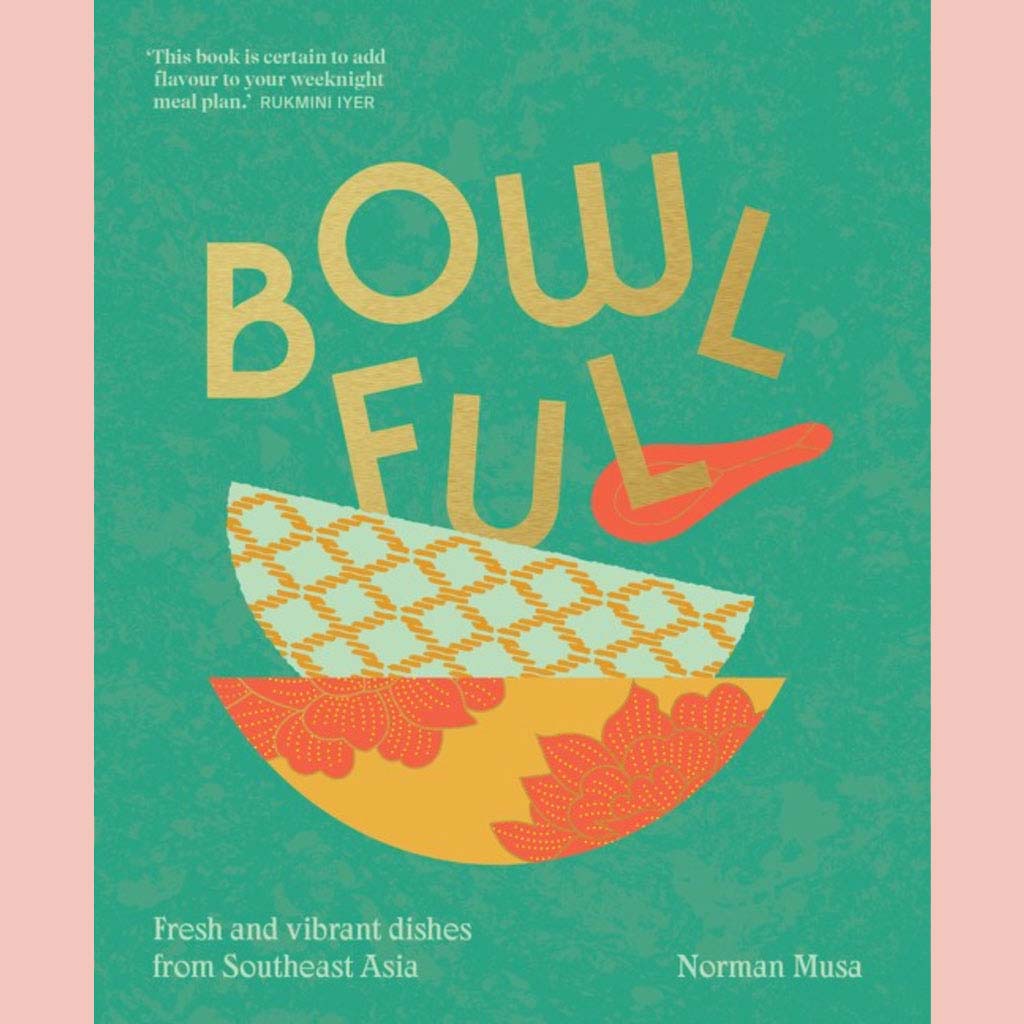 Shopworn: Bowlful: Fresh and vibrant dishes from Southeast Asia (Norman Musa)