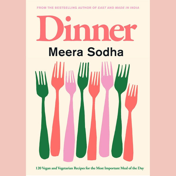 Dinner : 120 Vegan and Vegetarian Recipes for the Most Important Meal of the Day (Meera Sodha)