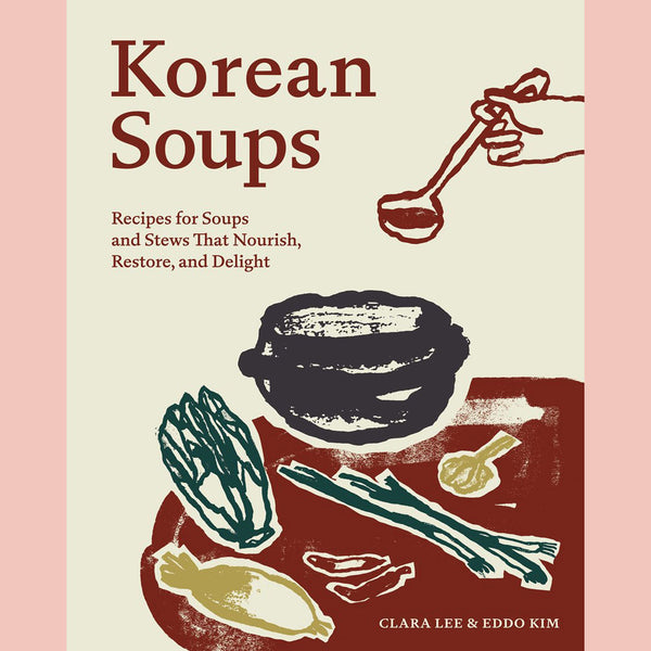 Preorder [10/6/26] Signed Bookplate Edition: Korean Soups: Recipes for Soups and Stews That Nourish, Restore, and Delight (Clara Lee, Eddo Kim)