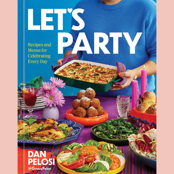 Signed Edition: Let's Party: Recipes and Menus for Celebrating Every Day (Dan Pelosi)i