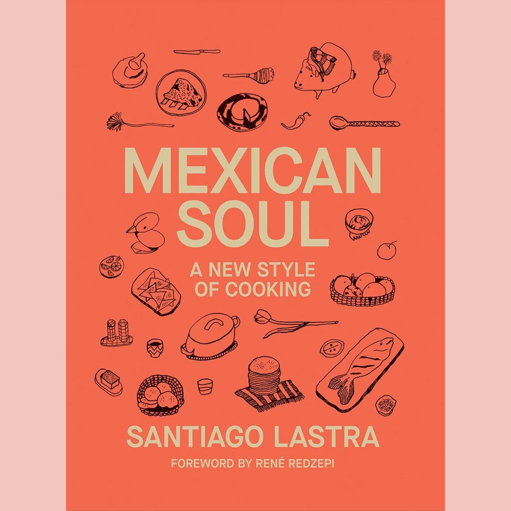 Preorder [8/11/26]:  Mexican Soul:  A New Style of Cooking (Santiago Lastra)