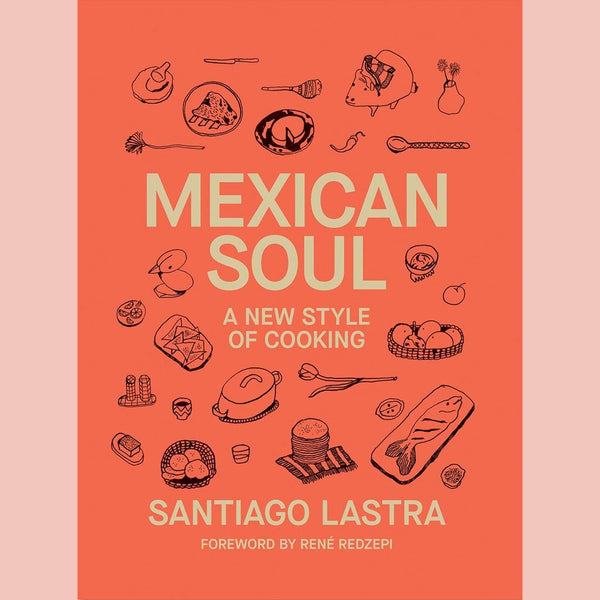 Preorder [8/11/26]:  Mexican Soul:  A New Style of Cooking (Santiago Lastra)