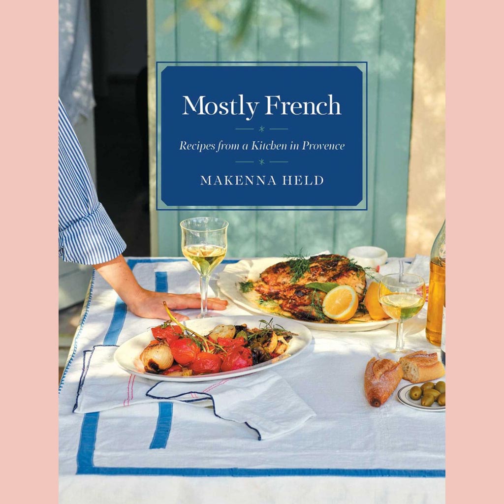 Shopworn: Mostly French: Recipes from a Kitchen in Provence (Makenna Held)