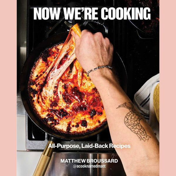 Preorder [8/11/26] Signed Bookplate: Now We're Cooking: All-Purpose, Laid-Back Recipes (Matthew Broussard)