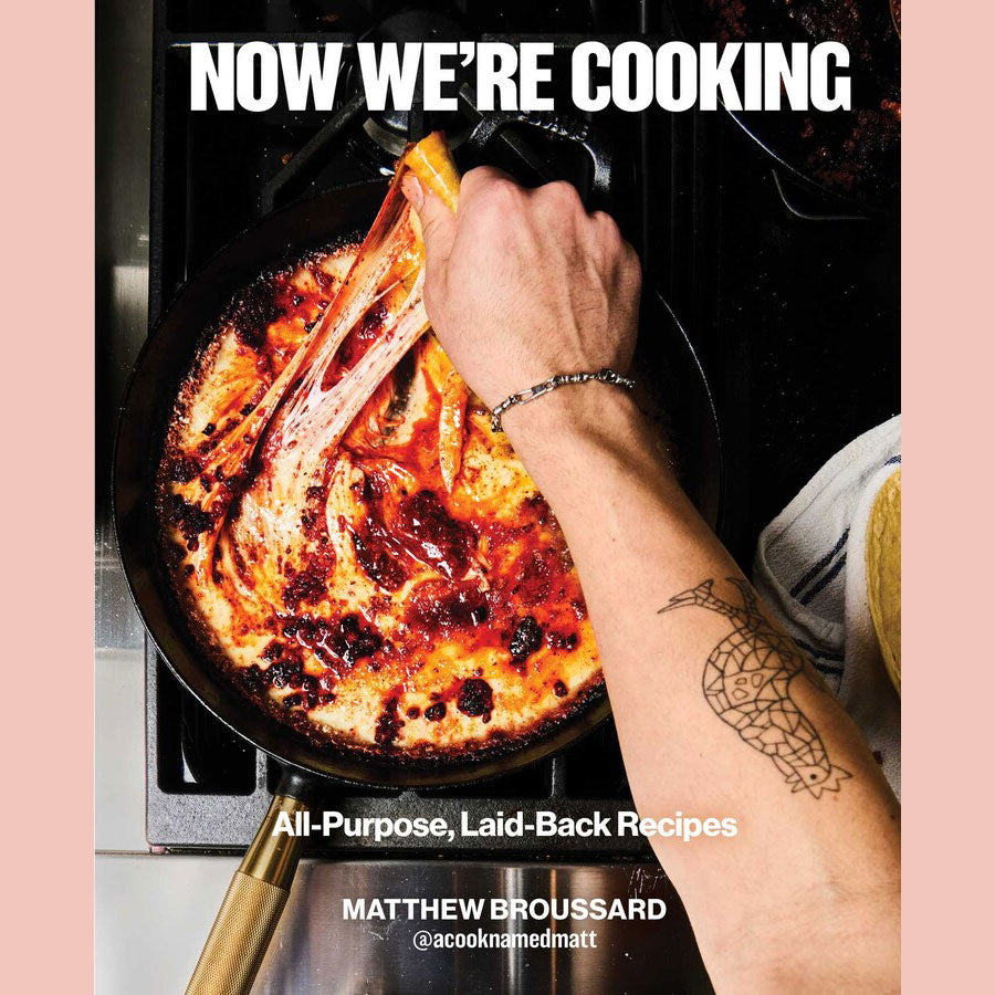 Preorder [8/11/26] Signed Bookplate: Now We're Cooking: All-Purpose, Laid-Back Recipes (Matthew Broussard)