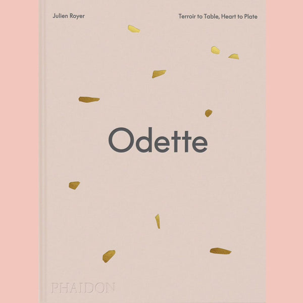 Odette: Terroir to Table, Heart to Plate (Julien Royer)