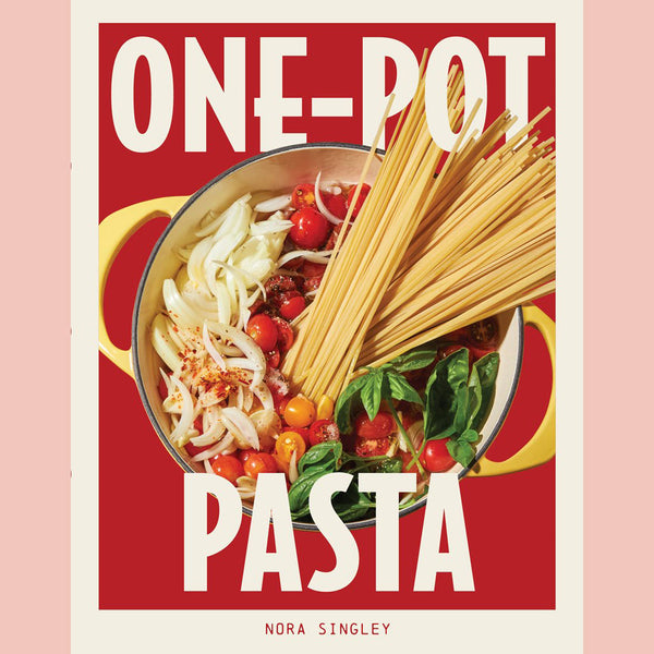 Preorder [10/20/26] Signed Edition: One-Pot Pasta: Saucy, Satisfying, and Simple-to-Make Pastas That Come Together in a Single Pan (Nora Singley)