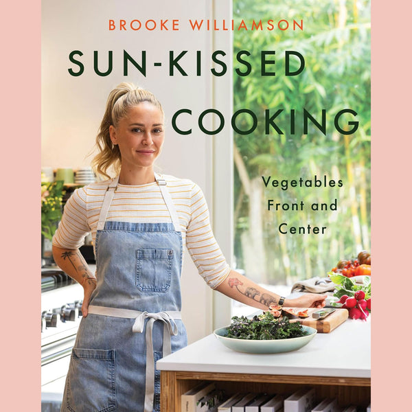 Signed: Sun-Kissed Cooking: Vegetables Front and Center (Brooke Williamson)