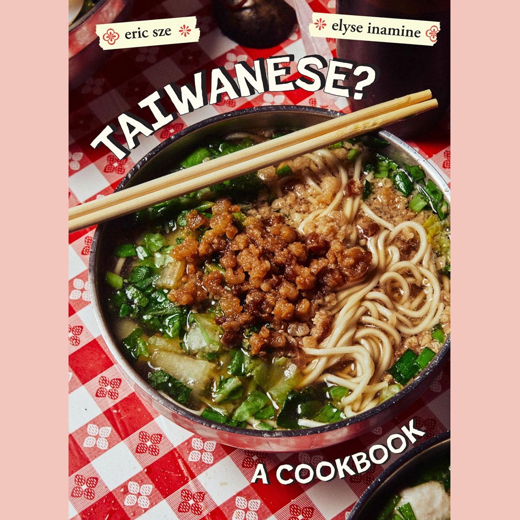 Preorder [10/13/26}Taiwanese?: A Rambling Reflection on the Recipes, Cultures, and People Defining this Island (Eric Sze, Elyse Inamine)