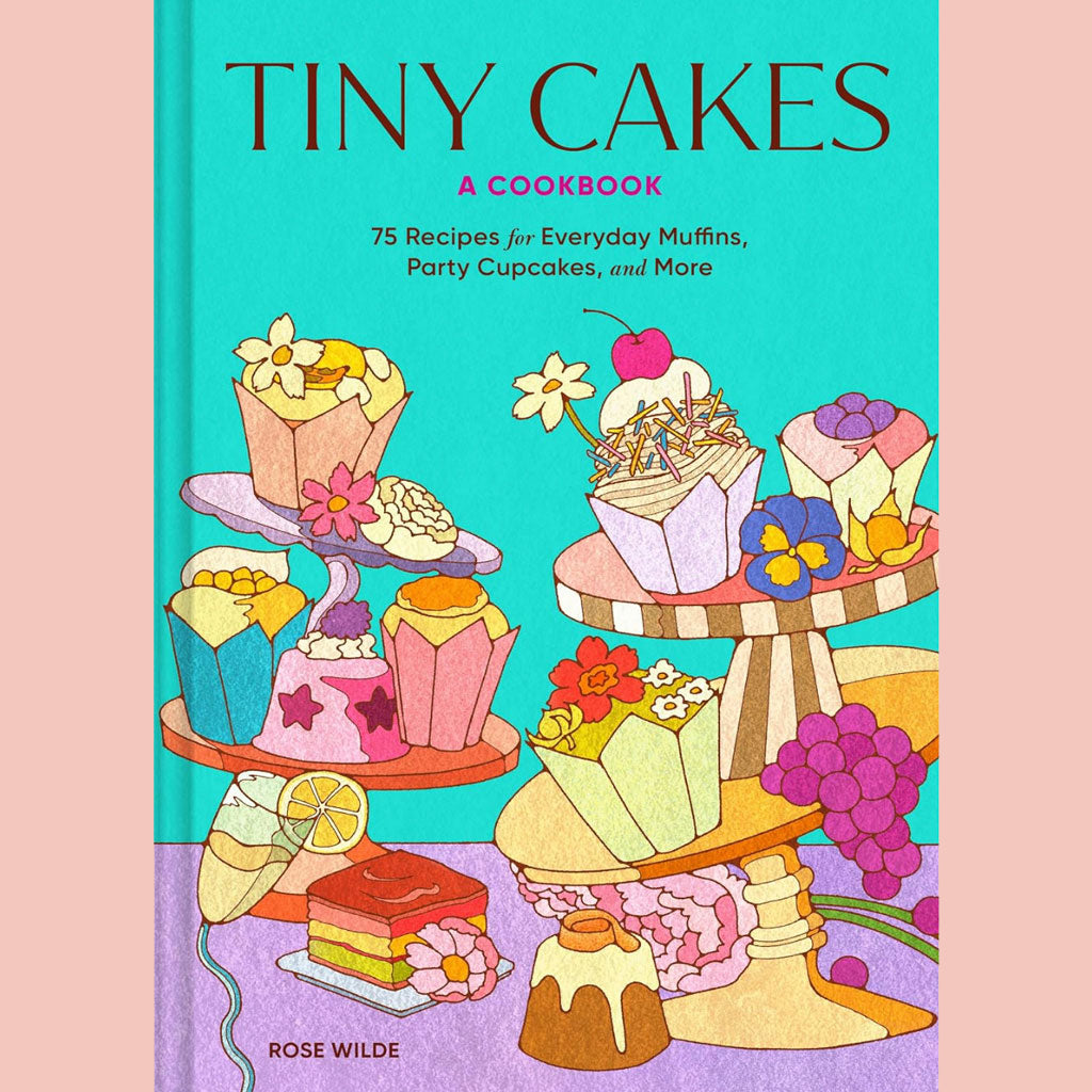Preorder [4/6/27] Signed Edition: Tiny Cakes: A Cookbook -  75 Recipes for Everyday Muffins, Party Cupcakes, and More (Rose Wilde)