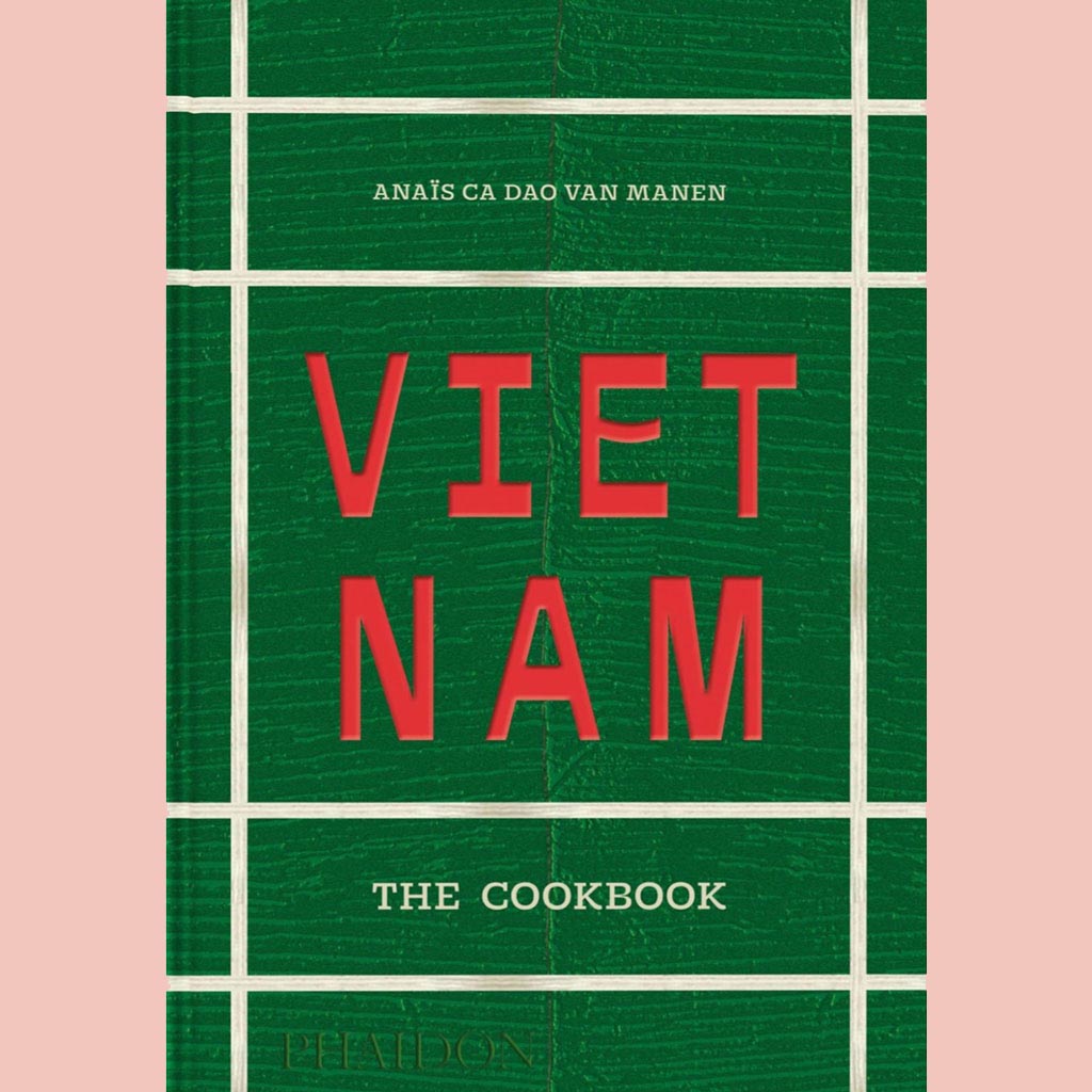 Vietnam: The Cookbook (Anaïs Ca Dao Van Manen)