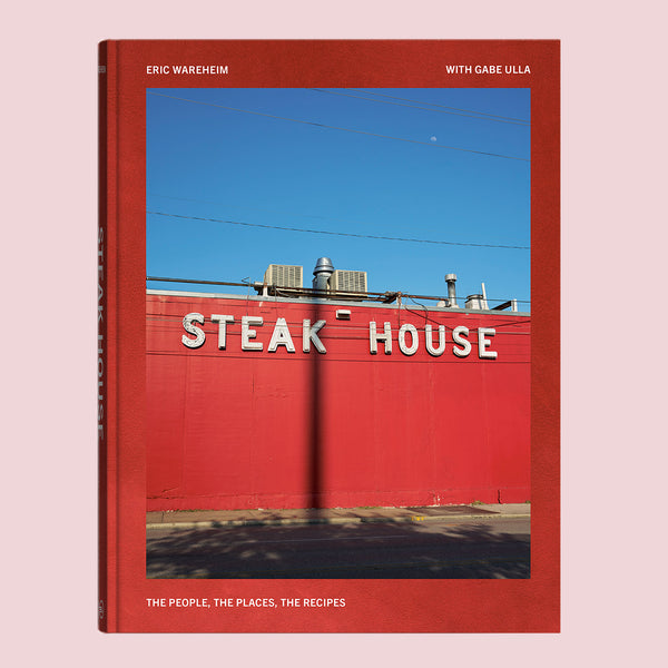 Steak House: The People, the Places, the Recipes  (Eric Wareheim)