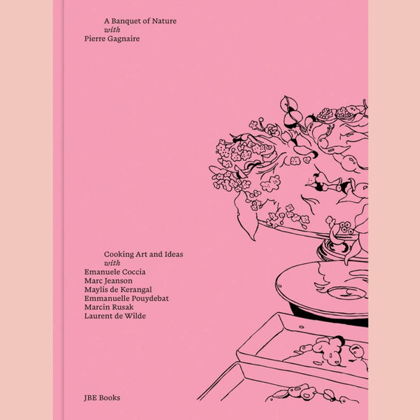 Pierre Gagnaire: A Banquet of Nature: Cooking Art and Ideas (Pierre Gagnaire, Emanuele Coccia, Laurent de Wilde, Maylis de*Kerangal, Marc Jeanson)