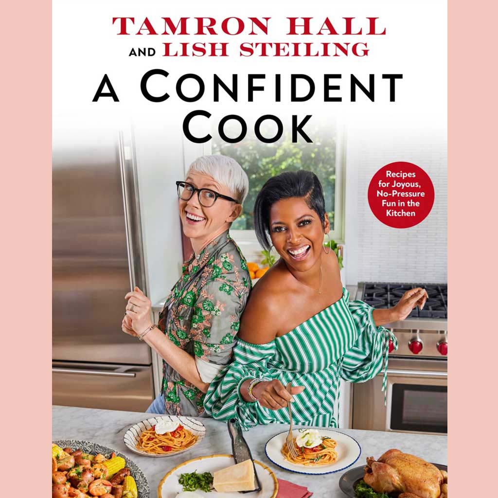 A Confident Cook: Recipes for Joyous, No-Pressure Fun in the Kitchen (Tamron Hall, Lish Steiling)