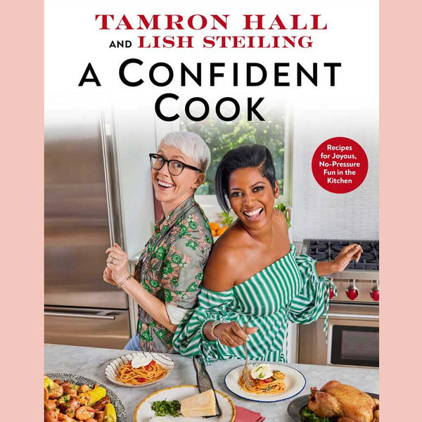 A Confident Cook: Recipes for Joyous, No-Pressure Fun in the Kitchen (Tamron Hall, Lish Steiling)