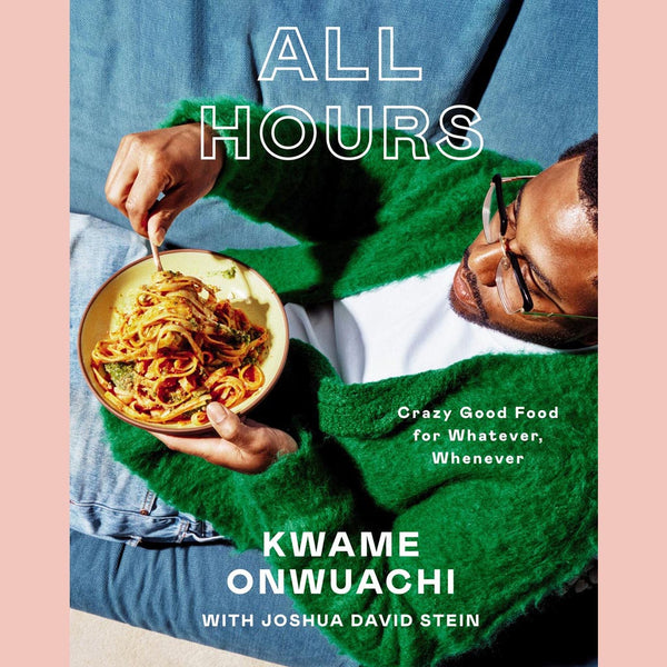 Preorder [9/22/26] All Hours: Crazy Good Food for Whatever, Whenever (Kwame Onwuachi, Joshua David Stein)