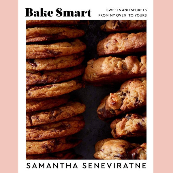 Bake Smart: Sweets and Secrets from My Oven to Yours (Samantha Seneviratne)