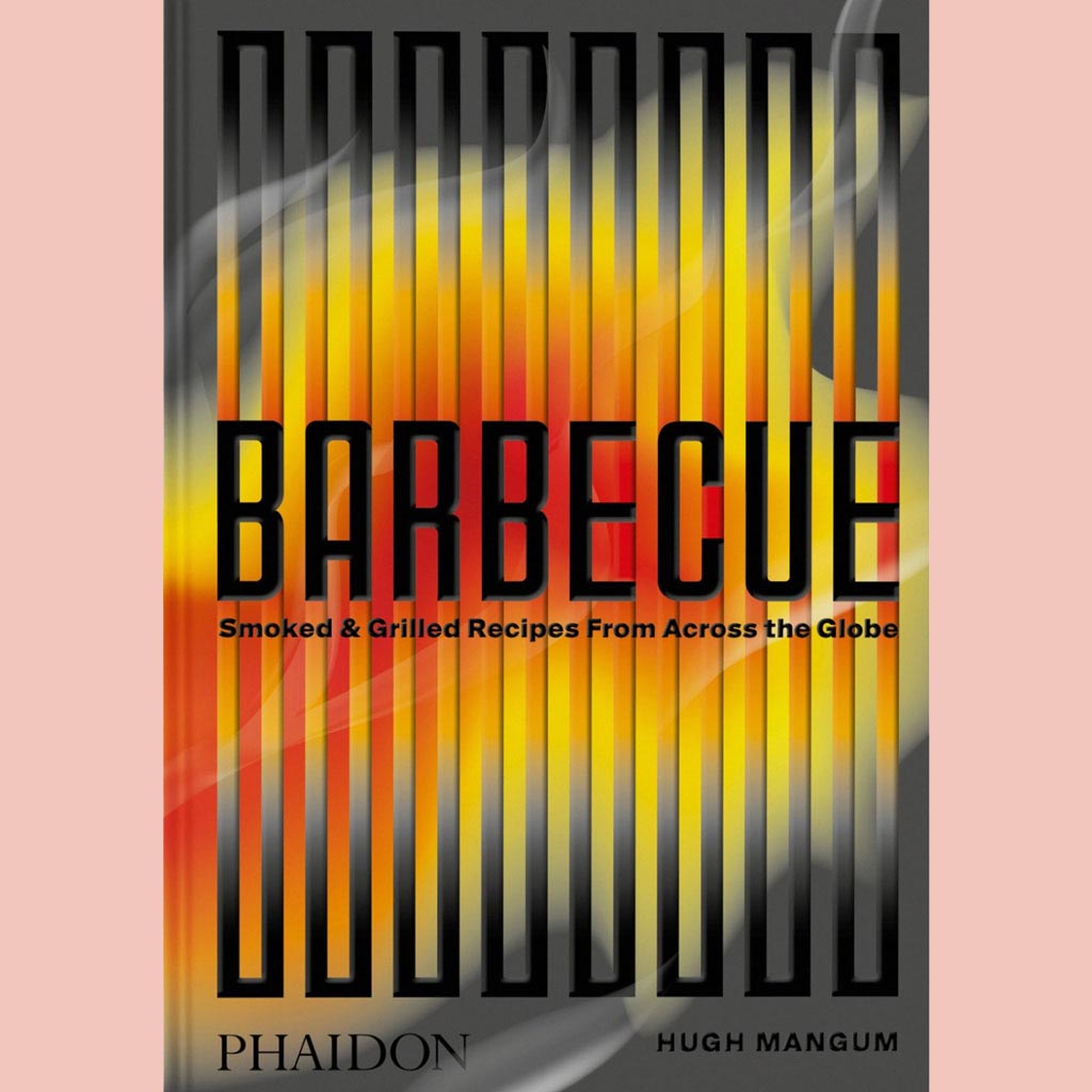 Barbecue: Smoked & Grilled Recipes From Across the Globe (Hugh Mangum,  Shana Liebman)