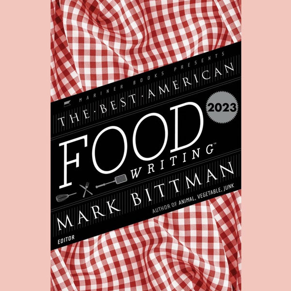 The Best American Food Writing 2023 (Mark Bittman, Silvia Killingsworth)