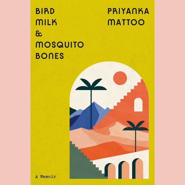 Signed Edition: Bird Milk & Mosquito Bones: A Memoir (Priyanka Mattoo)