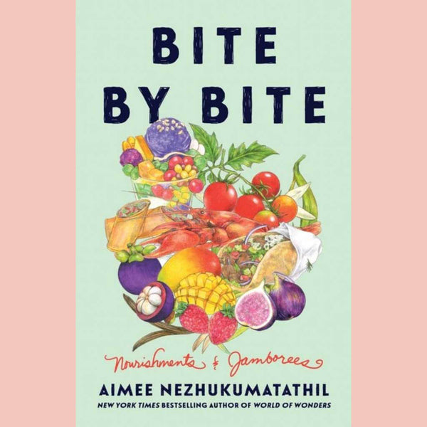 Bite by Bite: Nourishments and Jamborees (Aimee Nezhukumatathil)