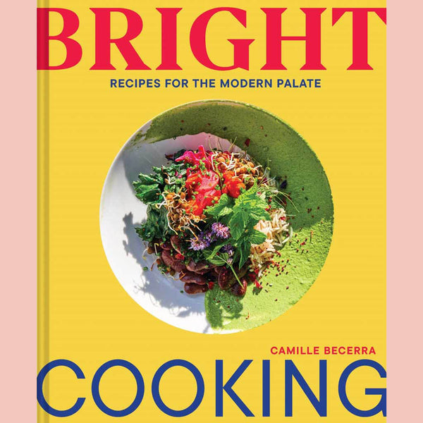 Signed Bookplate: Bright Cooking: Recipes for the Modern Palate (Camille Becerra)