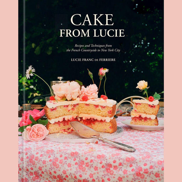 Signed Bookplate Edition: Cake From Lucie:  Recipes and Techniques from the French Countryside to New York City (Lucie Franc de Ferriere)