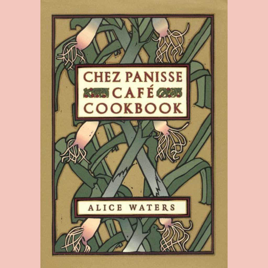 Chez Panisse Café Cookbook (Alice Waters)