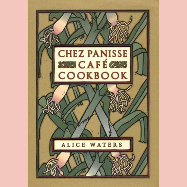 Chez Panisse Café Cookbook (Alice Waters)