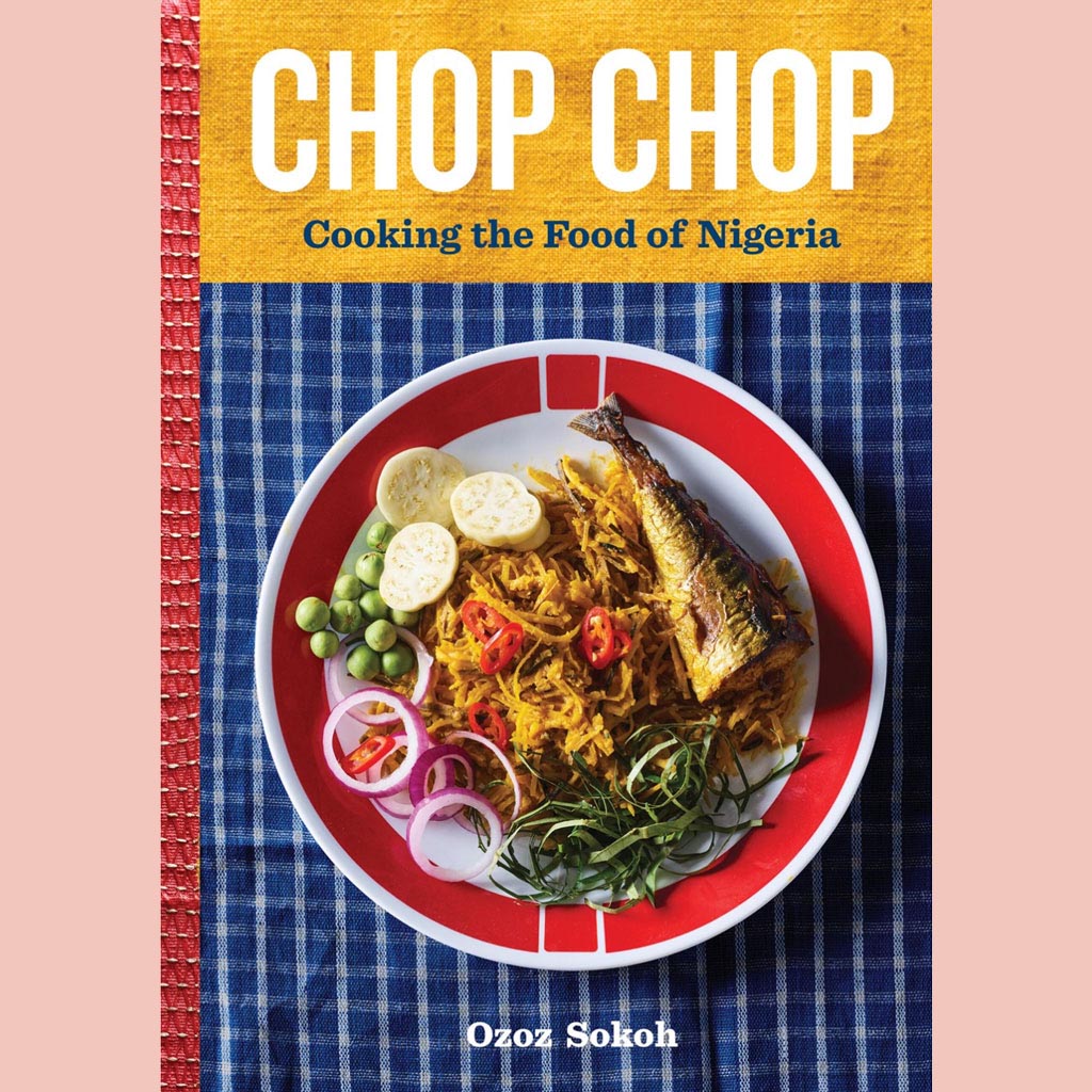 Chop Chop: Cooking the Food of Nigeria (Ozoz Sokoh)