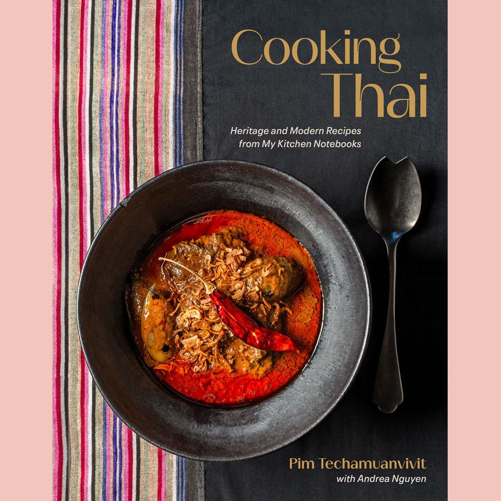 Preorder [8/25/26] Cooking Thai: Heritage and Modern Recipes from My Kitchen Notebooks (Pim Techamuanvivit, Andrea Nguyen)
