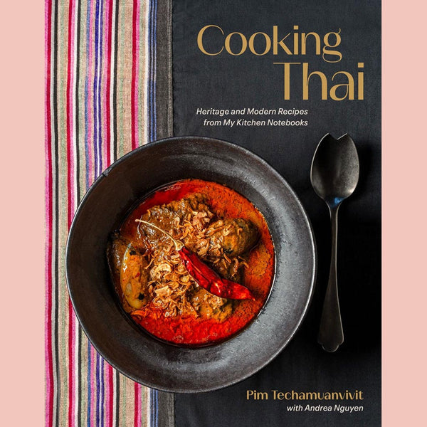 Preorder [8/25/26] Cooking Thai: Heritage and Modern Recipes from My Kitchen Notebooks (Pim Techamuanvivit, Andrea Nguyen)