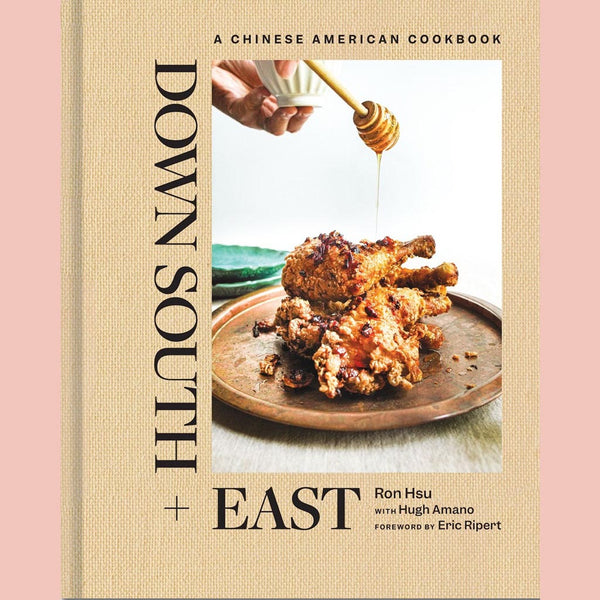 Down South + East:  A Chinese American Cookbook (Ron Hsu, Hugh Amano)