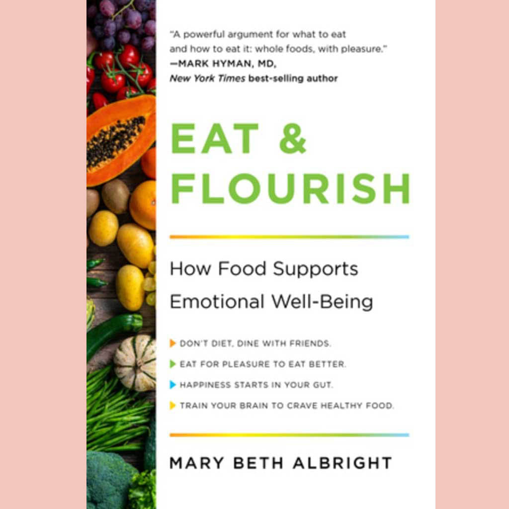 Eat & Flourish: How Food Supports Emotional Well-Being (Mary Beth Albright)