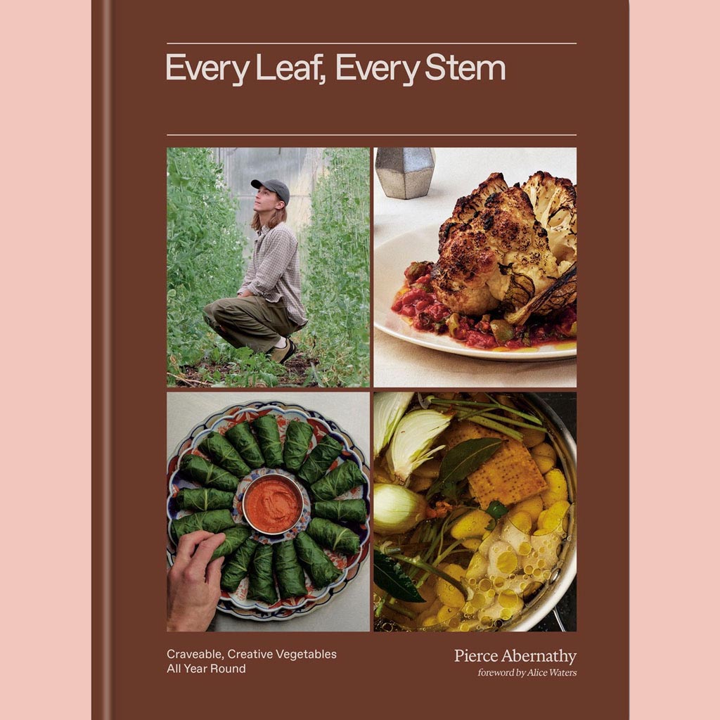 Preorder [8/18/26] Every Leaf, Every Stem: Craveable, Creative Vegetables All Year Round (Pierce Abernathy)