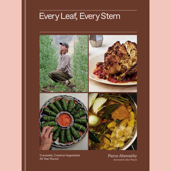 Preorder [8/18/26] Every Leaf, Every Stem: Craveable, Creative Vegetables All Year Round (Pierce Abernathy)