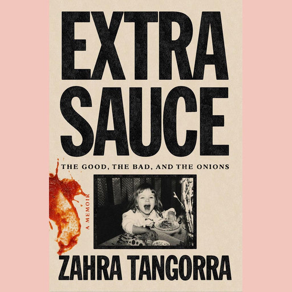 Extra Sauce: The Good, the Bad, and the Onions (Zahra Tangorra)
