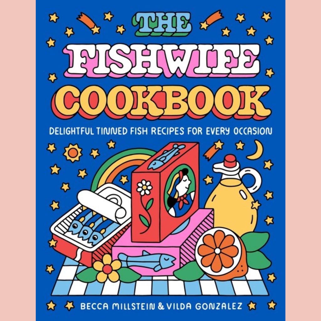 Signed: The Fishwife Cookbook : Delightful Tinned Fish Recipes for Every Occasion (Becca Millstein, Vilda Gonzalez)