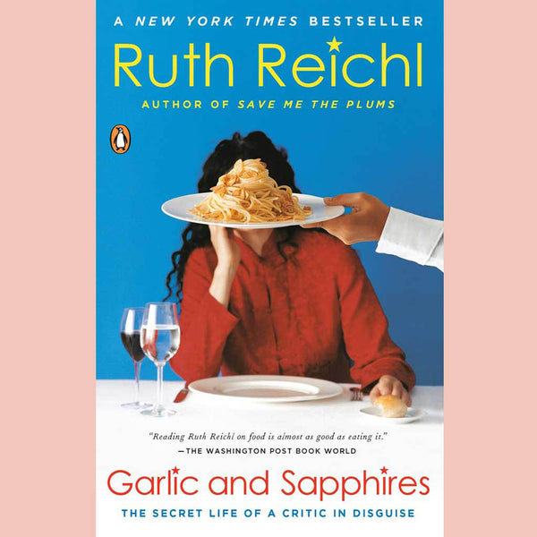 Signed: Garlic and Sapphires : The Secret Life of a Critic in Disguise  (Ruth Reichl)