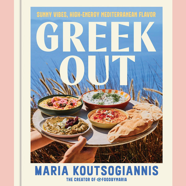 Signed Edition: Greek Out: Sunny Vibes, High-Energy Mediterranean Flavor (Maria Koutsogiannis)