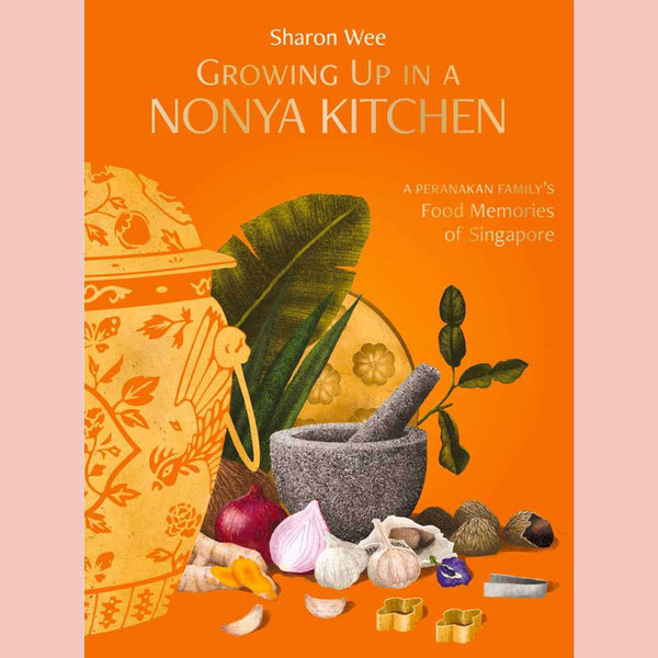 Signed Edition: Growing Up In A Nonya Kitchen: A Peranakan Family’s Food Memories of Singapore (Sharon Wee)