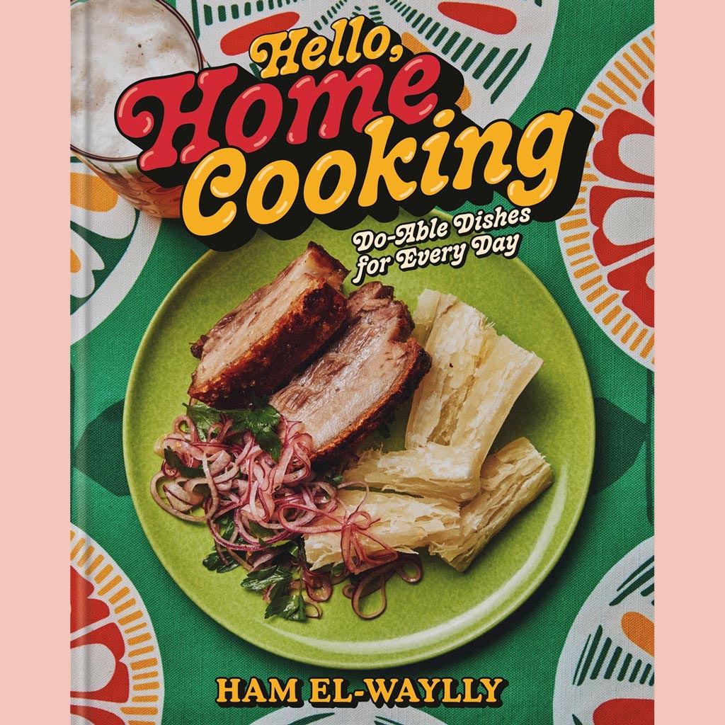 Shopworn: Hello, Home Cooking:  Do-Able Dishes for Every Day (Ham El-Waylly)
