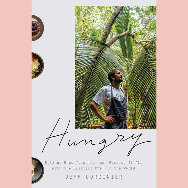 Hungry: Eating, Road-Tripping, and Risking It All with the Greatest Chef in the World (Jeff Gordinier)