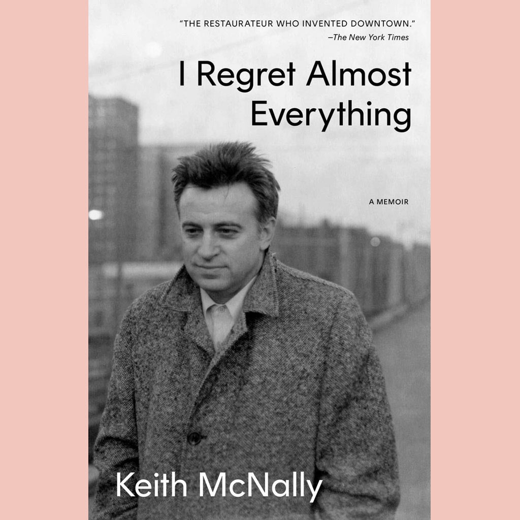 I Regret Almost Everything  (Keith McNally)