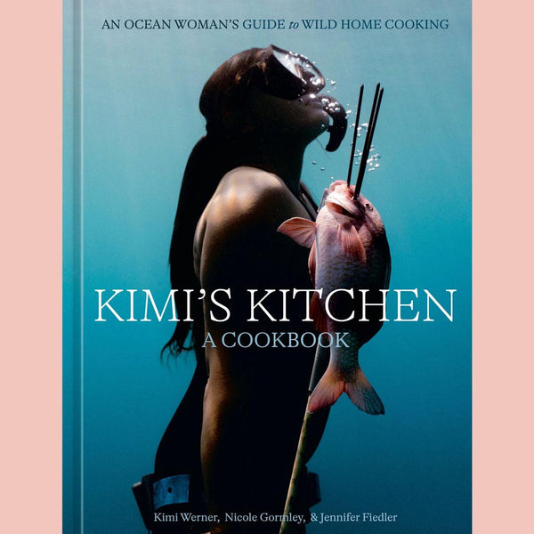 Signed Bookplate: Kimi's Kitchen:  An Ocean Woman's Guide to Wild Home Cooking (Kimi Werner, Nicole Gormley, Jennifer Fiedler)