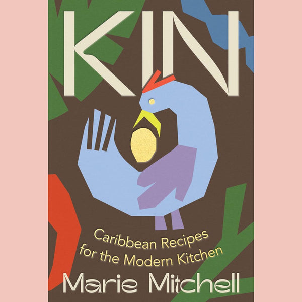 Kin: Caribbean Recipes for the Modern Kitchen (Marie Mitchell)